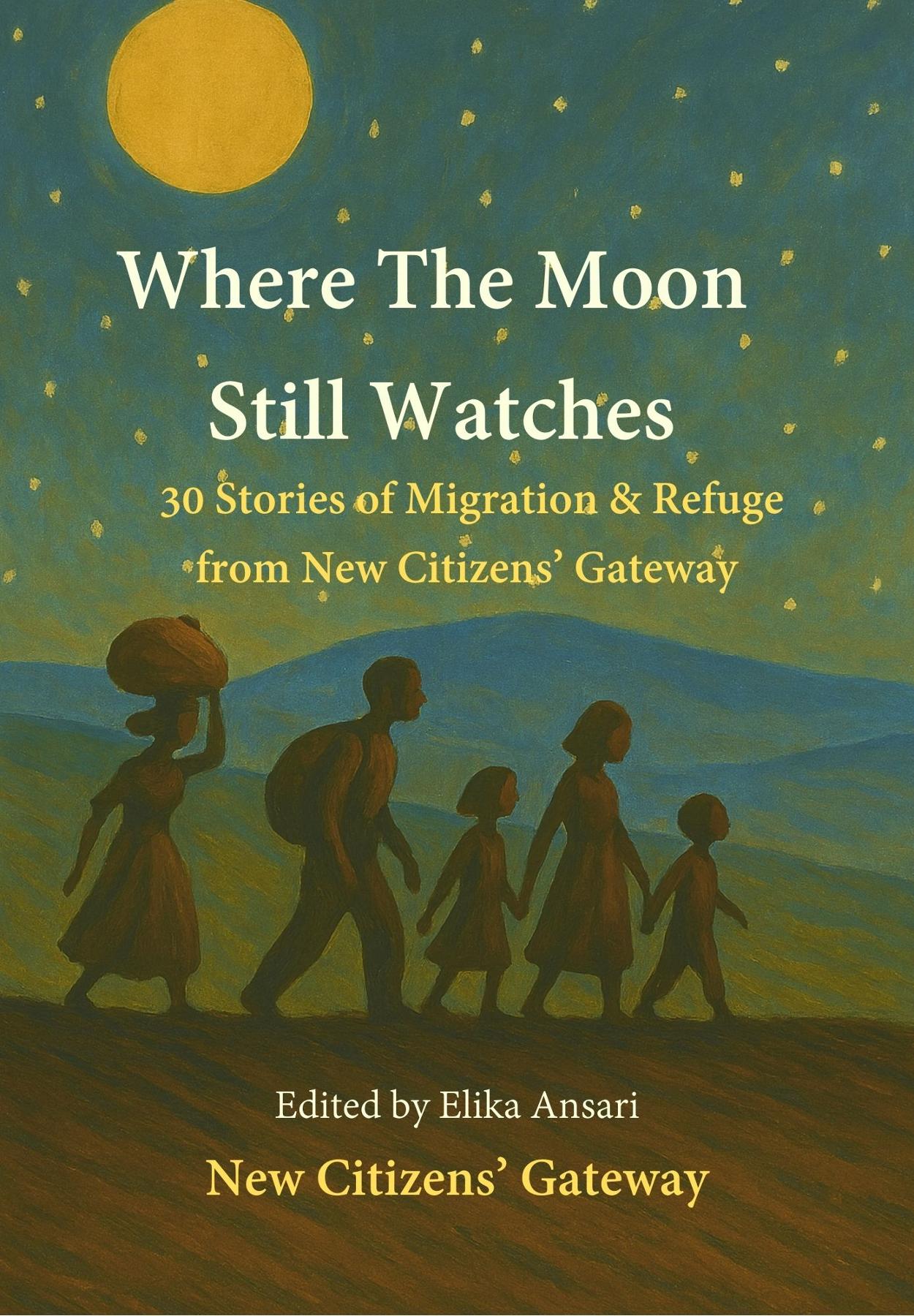 Where the Moon Still Watches: 30 Stories of Migration and Refuge